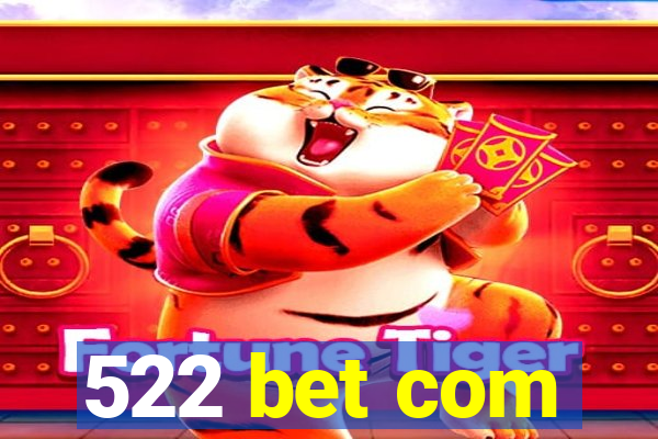 522 bet com